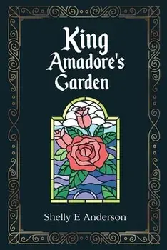 King Amadore's Garden, Paperback/Shelly E. Anderson