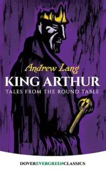 King Arthur: Tales from the Round Table, Paperback/Andrew Lang