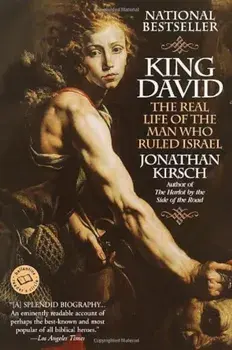King David: The Real Life of the Man Who Ruled Israel, Paperback/Jonathan Kirsch