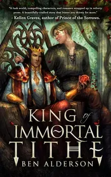 King of Immortal Tithe, Paperback/Ben Alderson