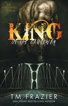 King of the Causeway: A King Series Novella, Paperback/T. M. Frazier