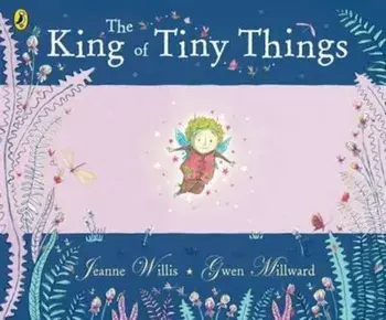 King of Tiny Things, Paperback/Gwen Millward