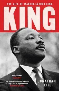 King. The Life of Martin Luther King, Paperback/Jonathan Eig