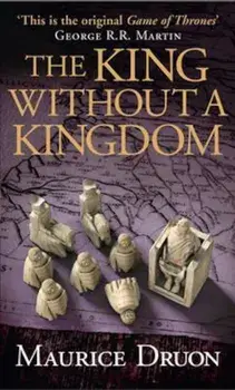 King Without a Kingdom, Paperback/Maurice Druon