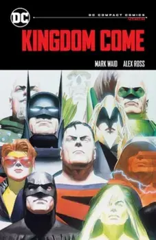 Kingdom Come: DC Compact Comics Edition, Paperback/Alex Ross
