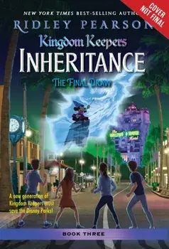 Kingdom Keepers: Inheritance: The Final Draw. Kingdom Keepers Inheritance Book 3, Hardback/Ridley Pearson
