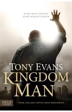 Kingdom Man: Every Man's Destiny, Every Woman's Dream - Tony Evans