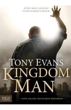 Kingdom Man: Every Man's Destiny, Every Woman's Dream - Tony Evans