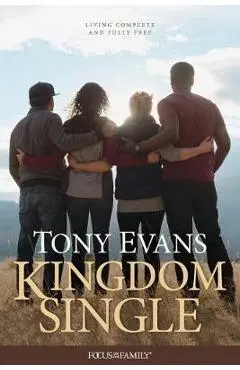 Kingdom Single: Living Complete and Fully Free - Tony Evans