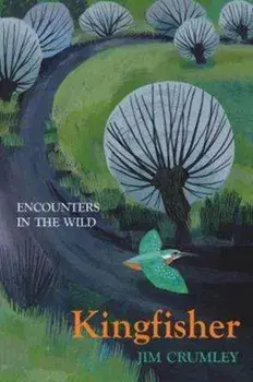 Kingfisher, Hardback/Jim Crumley