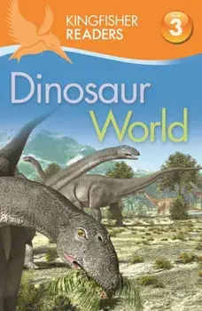 Kingfisher Readers: Dinosaur World (Level 3: Reading Alone with Some Help), Paperback/Thea Feldman