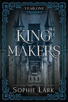Kingmakers Year One. A Spicy Friends to Lovers Dark College Romance (Kingmakers Book 1), Paperback/Sophie Lark