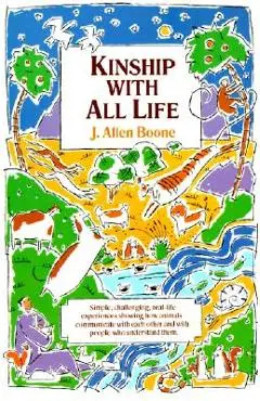 Kinship with All Life - J. Allen Boone
