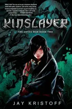 Kinslayer: The Lotus War Book Two, Paperback/Jay Kristoff