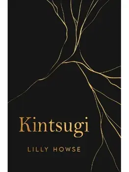Kintsugi, Paperback/Lilly Howse