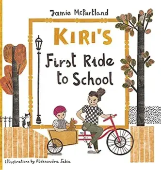 Kiri's First Ride to School, Hardcover/Jamie McPartland