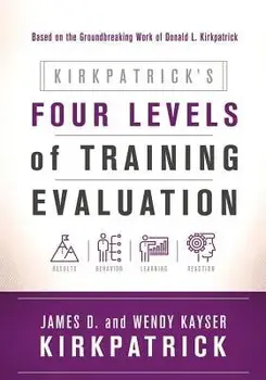 Kirkpatrick's Four Levels of Training Evaluation, Paperback/James D. Kirkpatrick