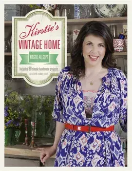 Kirstie's Vintage Home, Hardback/Kirstie Allsopp