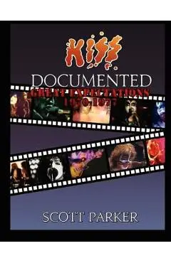 KISS Documented Volume One: Great Expectations 1970-1977 - Scott Parker
