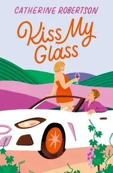 Kiss My Glass, Paperback/Catherine Robertson