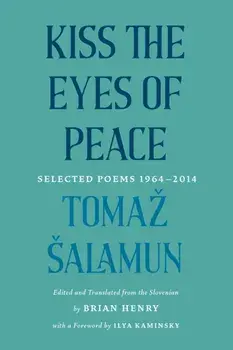 Kiss the Eyes of Peace. Selected Poems, 19642014, Hardback/Toma alamun
