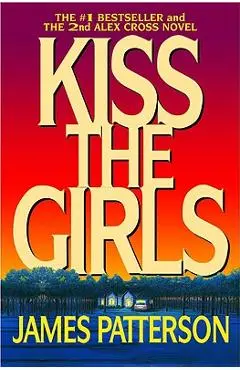 Kiss the Girls - James Patterson