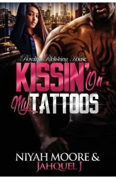 Kissin' On My Tattoos - Jahquel J