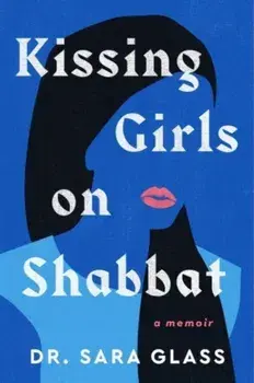 Kissing Girls on Shabbat. A Memoir, Hardback/Sara Glass