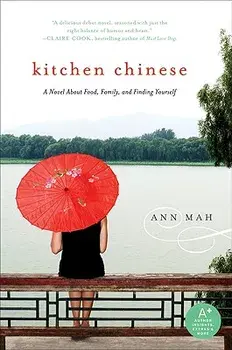Kitchen Chinese: A Novel about Food, Family, and Finding Yourself, Paperback/Ann Mah