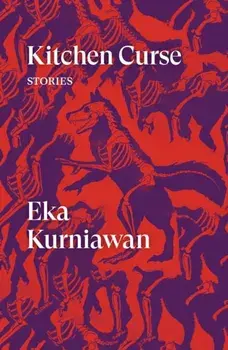 Kitchen Curse. Stories, Paperback/Eka Kurniawan