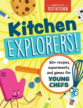 Kitchen Explorers!: 60 Recipes, Experiments, and Games for Young Chefs, Paperback/***