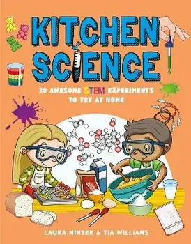 Kitchen Science - 30 Awesome STEM Experiments To T ry At Home, Paperback/L Minter