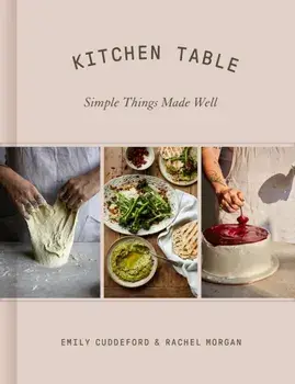Kitchen Table. Simple Things Made Well, Hardback/Rachel Morgan