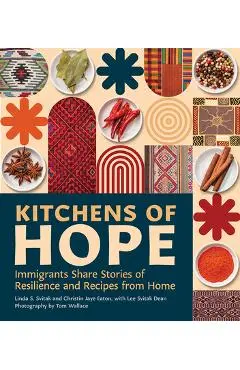 Kitchens of Hope: Immigrants Share Stories of Resilience and Recipes from Home - Linda S. Svitak