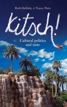 Kitsch!. Cultural Politics and Taste, Paperback/Tracey Potts