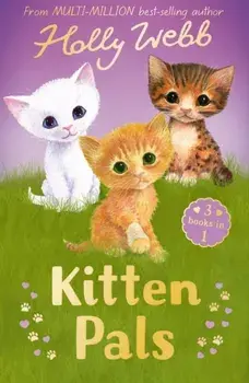 Kitten Pals. The Perfect Kitten, The Rescued Kitten, The Loneliest Kitten, Paperback/Holly Webb