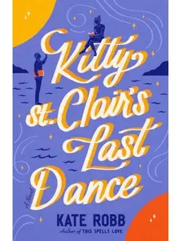 Kitty St. Clair's Last Dance. A Novel, Paperback/Kate Robb