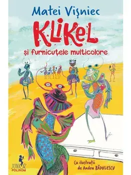 Klikel si furnicutele multicolore/Matei Visniec