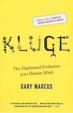 Kluge: The Haphazard Evolution of the Human Mind - Gary Marcus