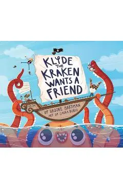 Klyde the Kraken Wants a Friend - Brooke Hartman
