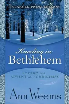 Kneeling in Bethlehem - Enlarged Print Edition, Paperback/Ann Weems