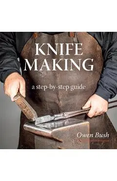 Knife Making - Owen Bush