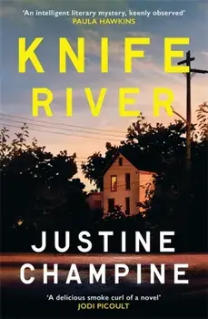 Knife River. A captivating and atmospheric slow-burn debut thriller, Hardback/Justine Champine