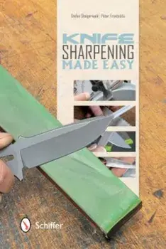 Knife Sharpening Made Easy, Paperback/Stefan Steigerwald