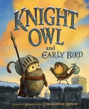 Knight Owl and Early Bird, Hardback/Christopher Denise