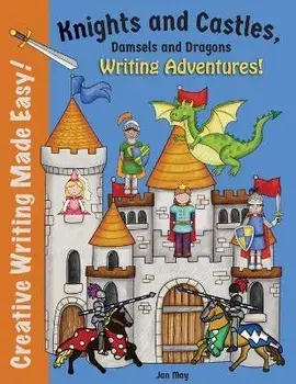 Knights and Castles, Damsels and Dragons Writing Adventure, Paperback/Jan May