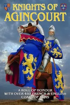 Knights of Agincourt: A Roll of Honour, Paperback/Steve Archibald