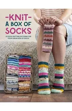 Knit a Box of Socks: 24 Sock Knitting Patterns for Your Dream Box of Socks - Julie Anne Lebouthillier