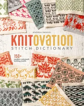 KnitOvation. 150+ Modern Colorwork Knitting Motifs, Hardback/Andrea Rangel