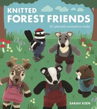 Knitted Forest Friends. 20 Adorable Animals to Make, Paperback/Sarah Keen